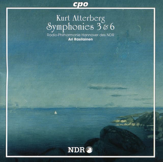 Kurt Atterberg — Symphonies Nos. 3 & 6. Radio-Philharmonie Hannover des NDR, Ari Rasilainen. cpo.