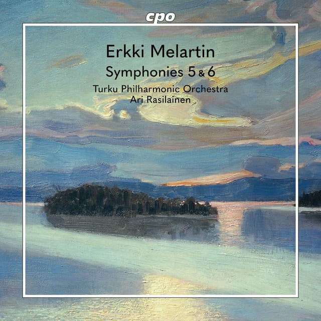 Erkki Melartin — Symphonies Nos. 5 & 6. Turku Philharmonic Orchestra, Ari Rasilainen. cpo.