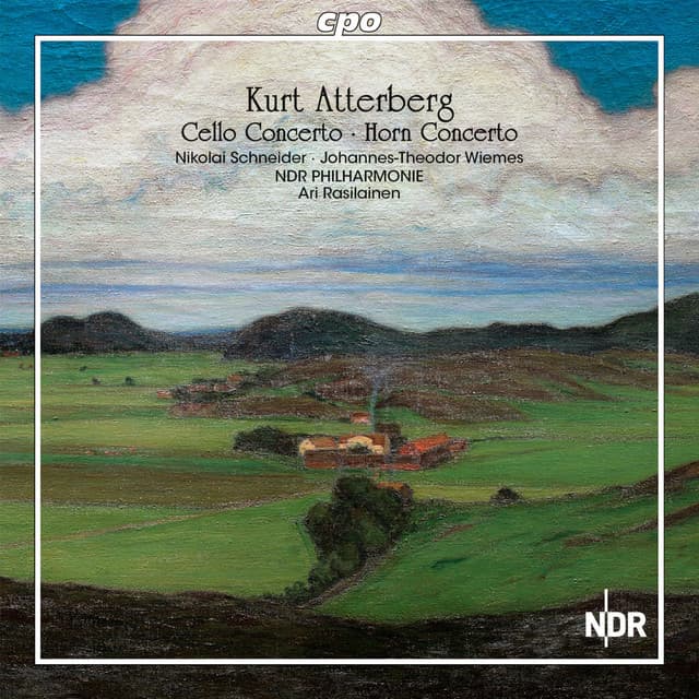 Kurt Atterberg — Cello Concerto & Horn Concerto. NDR Philharmonie, Ari Rasilainen. cpo.