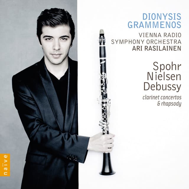 Dionysis Grammenos — Spohr, Nielsen & Debussy: Clarinet Concertos & Rhapsody. Vienna Radio Symphony Orchestra, Ari Rasilainen. Naïve.